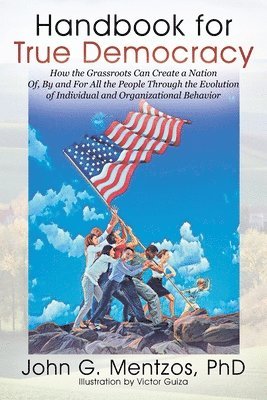 John G Mentzos, John G. Mentzos, John G. Mentzos PhD - Handbook for True Democracy, Häftad