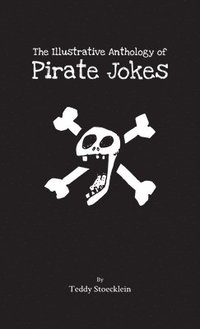bokomslag The Illustrative Anthology of Pirate Jokes