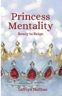 bokomslag Princess Mentality: Ready to Reign