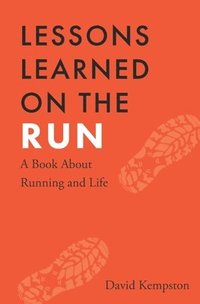 bokomslag Lessons Learned on the Run: A Book About Running and Life