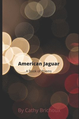 Cathy Brichoux - American Jaguar A Book of Poems, Häftad