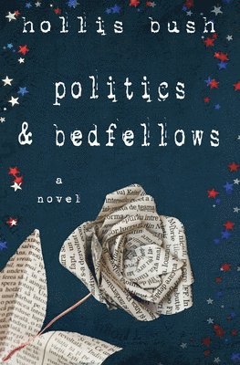 Hollis Bush - Politics and Bedfellows, Häftad