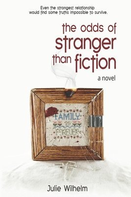 Julie Wilhelm - The Odds of Stranger Than Fiction, Häftad