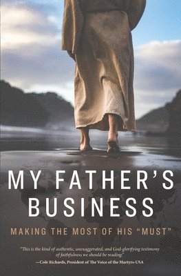 bokomslag My Father's Business: Making the Most of His "Must"