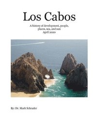 bokomslag Los Cabos: A history of development, people, places, sea and sun