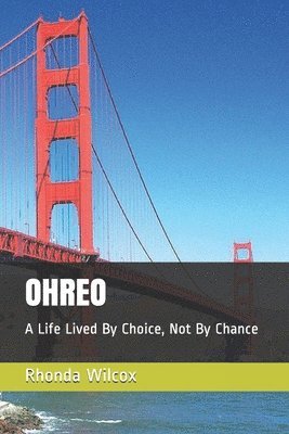 Rhonda Rai Wilcox, Tina Heddington - Ohreo: A Life Lived By Choice, Not By Chance, Häftad