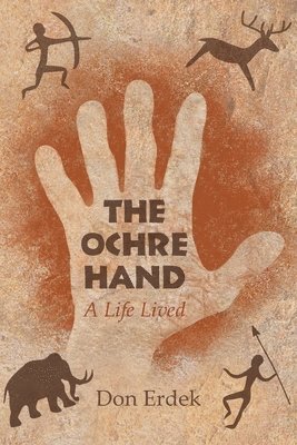 Don Erdek - Ochre Hand - A LIfe Lived, Häftad