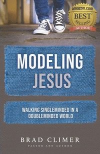 bokomslag Modeling Jesus: Walking Single-Minded in a Double-Minded World