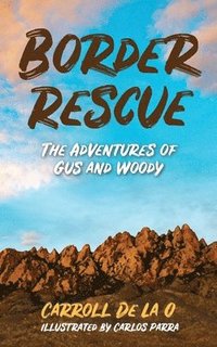 bokomslag Border Rescue: The Adventures of Gus and Woody