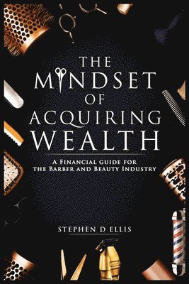 Stephen D. Ellis - The Mindset of Acquiring Wealth, Häftad