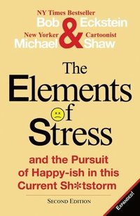 bokomslag The Elements of Stress and the Pursuit of Happy-Ish in This Current Sh*tstorm
