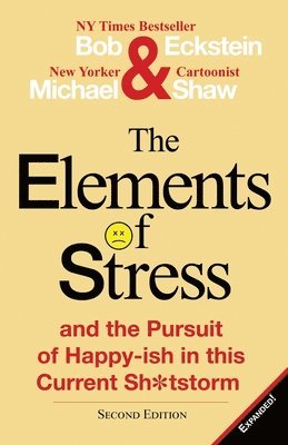 bokomslag The Elements of Stress and the Pursuit of Happy-Ish in This Current Sh*tstorm