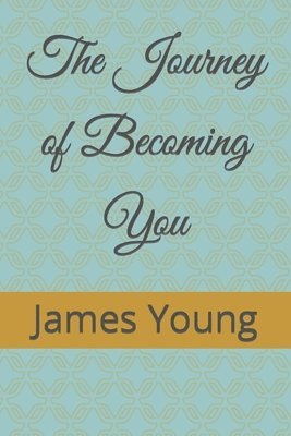 James Lee Young - Journey of Becoming You, Häftad