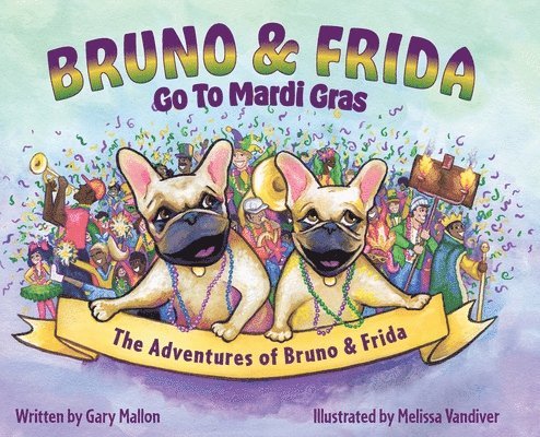 Adventures of Bruno and Frida - The French Bulldogs - Bruno and Frida Go to Mardi Gras