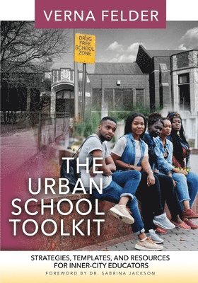 The Urban School Toolkit: Strategies, Templates And Resources For Inner-City Educators 1