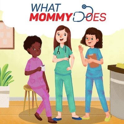 What Mommy Does (Nurse) 1