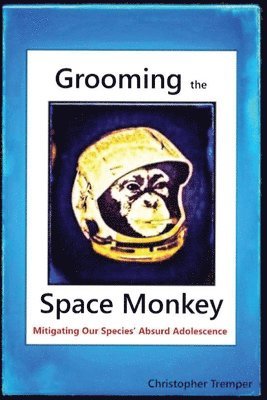 Christopher Tremper - Grooming the Space Monkey, Häftad