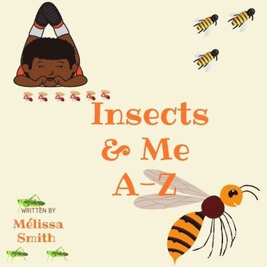 Mélissa Smith - Insects & Me A-Z, Häftad