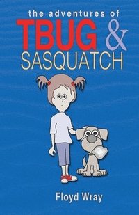 bokomslag The Adventures of T-Bug & Sasquatch