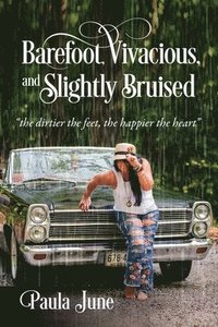 bokomslag Barefoot, Vivacious, and Slightly Bruised