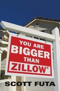 bokomslag You Are Bigger Than Zillow(R)