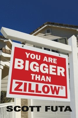 You Are Bigger Than Zillow(R) 1