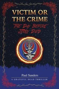 bokomslag Victim or the Crime - The Day Before Jerry Died