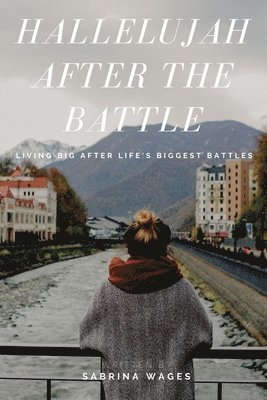 Sabrina A Wages, Sabrina A. Wages, A Wages, Sabrina - Hallelujah After the Battle, Häftad