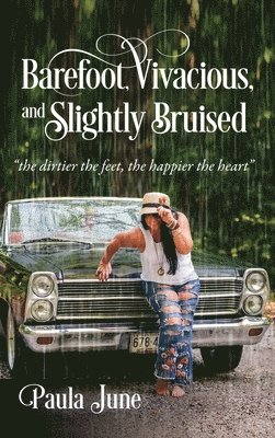 Barefoot, Vivacious, and Slightly Bruised