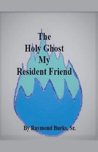 bokomslag The Holy Ghost My Resident Friend