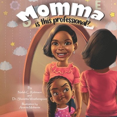 Shanetta K Weatherspoon, Nailah C Robinson, Shanetta K. Weatherspoon, Nailah C. Robinson - Momma, is this professional?, Häftad