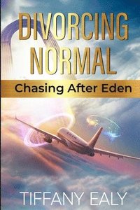 bokomslag Divorcing Normal Chasing After Eden