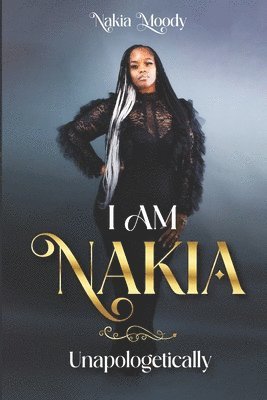 bokomslag I Am Nakia... Unapologetically