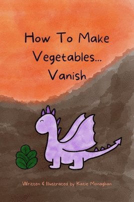 How To Make Vegetables...Vanish 1