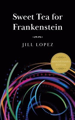 Jill Lopez - Sweet Tea for Frankenstein, Häftad