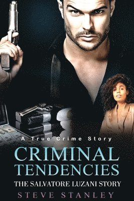 Criminal Tendencies: The Salvatore Luzani Story 1