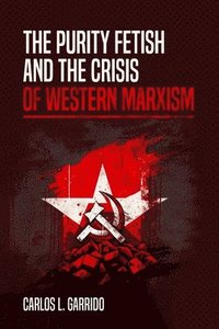 bokomslag The Purity Fetish and the Crisis of Western Marxism