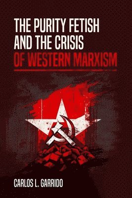 The Purity Fetish and the Crisis of Western Marxism 1