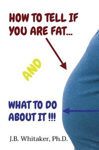 bokomslag How to Tell if You Are Fat and What to Do About It