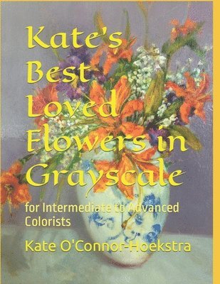 Kate's Best Loved Flowers in Grayscale 1