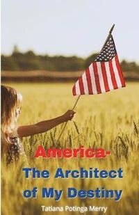 bokomslag America - The Architect of My Destiny