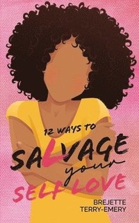 bokomslag 12 Ways to Salvage Your Self Love