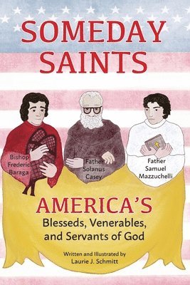 Someday Saints, America's Blesseds, Venerables, and Servants of God 1