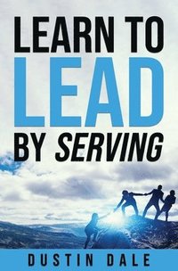bokomslag Lean to Lead by Serving