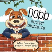 bokomslag Dobb The Super Amazing Dog