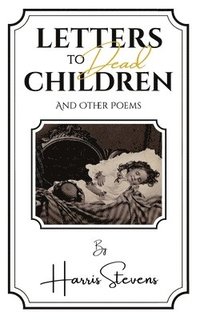 bokomslag Letters to Dead Children