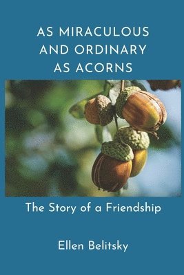 bokomslag As Miraculous and Ordinary As Acorns