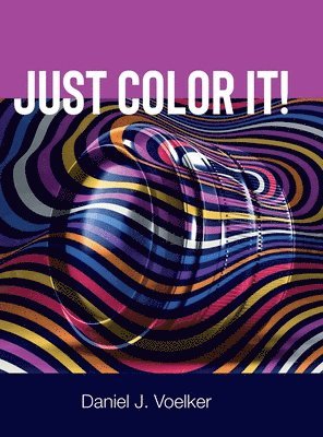 Daniel Voelker - Just Color It!, Inbunden