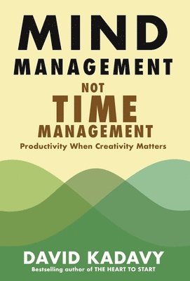 bokomslag Mind Management, Not Time Management