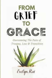 bokomslag From Grief to Grace